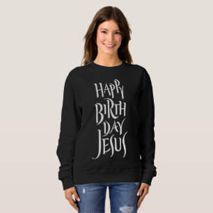 Sweatshirt Joyeux anniversaire Jésus Calligraphie religieuse 