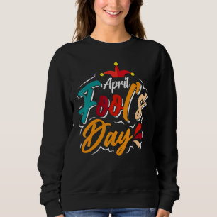 Sweatshirt Joyeux April Fool's Day 1er April Fools Day 2022 J