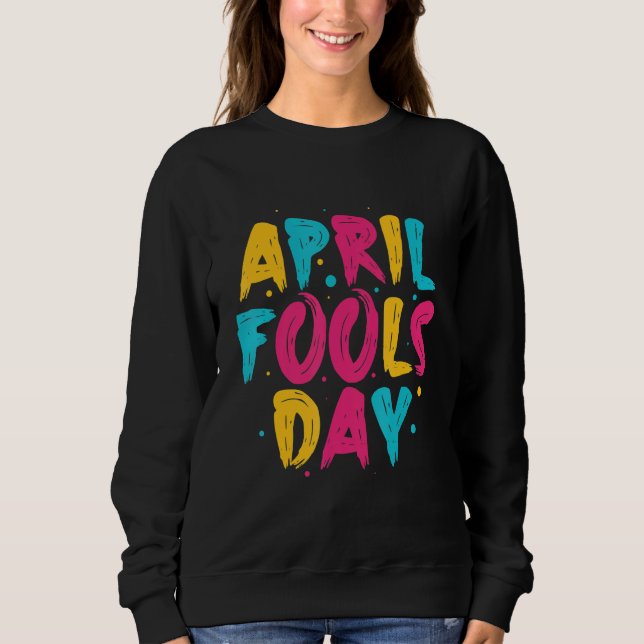 Sweatshirt Joyeux April Fool's Day 1er April Fools Day 2022 J (Devant)