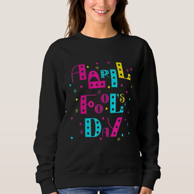 Sweatshirt Joyeux April Fool's Day 1er April Fools Day 2022 J (Devant)