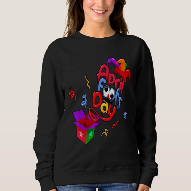 Sweatshirt Joyeux April Fool's Day 1er April Pranks plaisante (Devant)
