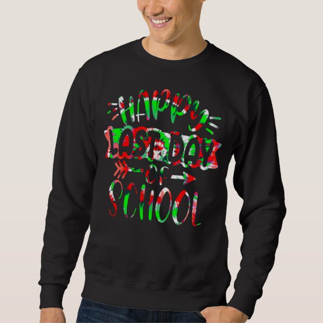 Sweatshirt Joyeux Dernier Jour De L'École Tie Dye Enseignant  (Devant)