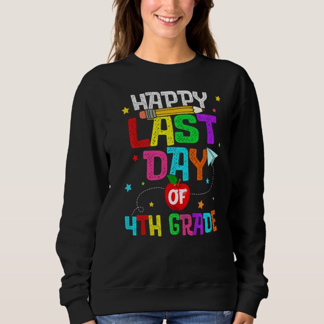 Sweatshirt Joyeux Jour Dernier De 4E Année Enseignant Stu (Devant)