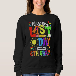 Sweatshirt Joyeux Jour Dernier De 8E Année Enseignant Stu