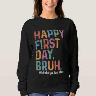 Sweatshirt Joyeux Premier Jour Bruh Maternelle Retour À L'Éco