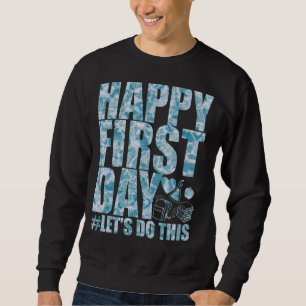 Sweatshirt Joyeux Premier Jour D'École Faisons Ce Professeur