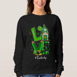 Sweatshirt Joyeux St Patrick S Day Amour Enseignant Vie Gnome
