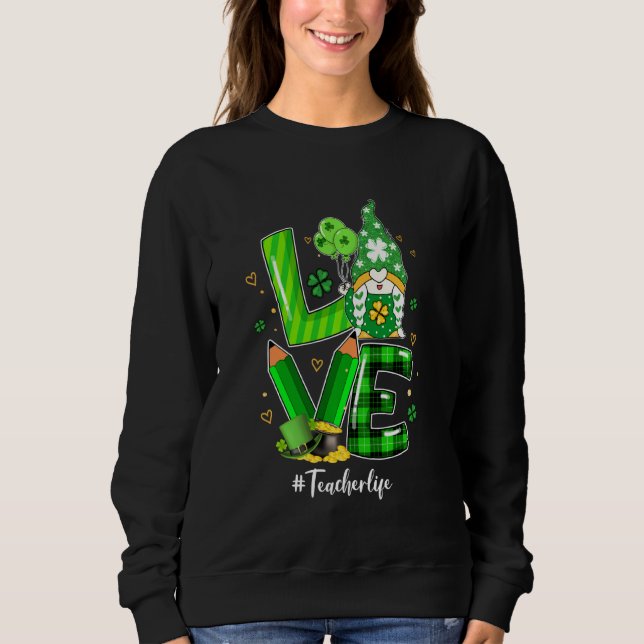 Sweatshirt Joyeux St Patrick S Day Amour Enseignant Vie Gnome (Devant)