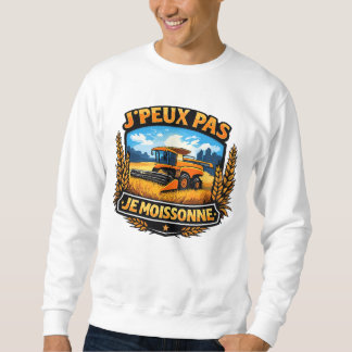 Sweatshirt j'peux pas je moissonne