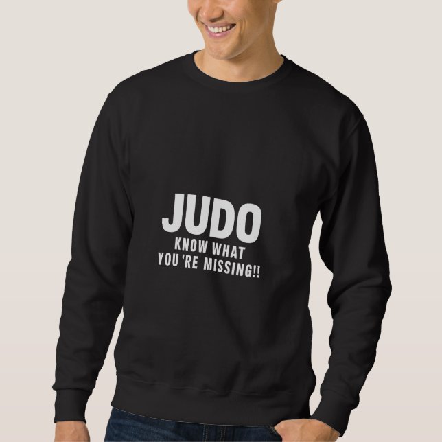 Sweatshirt Judo Sachez ce que vous manquez Judo (Devant)