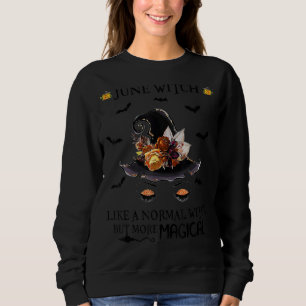 Sweatshirt Juin Sorcière Comme Une Sorcière Normale Mais Plus