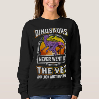 Sweatshirt Juravenator Dinosaurs Never Went To The Vet Veteri
