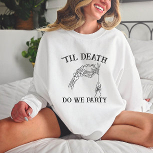 Sweatshirt Jusqu'À La Mort Fête-Nous Don Pour Bridesmaids Got