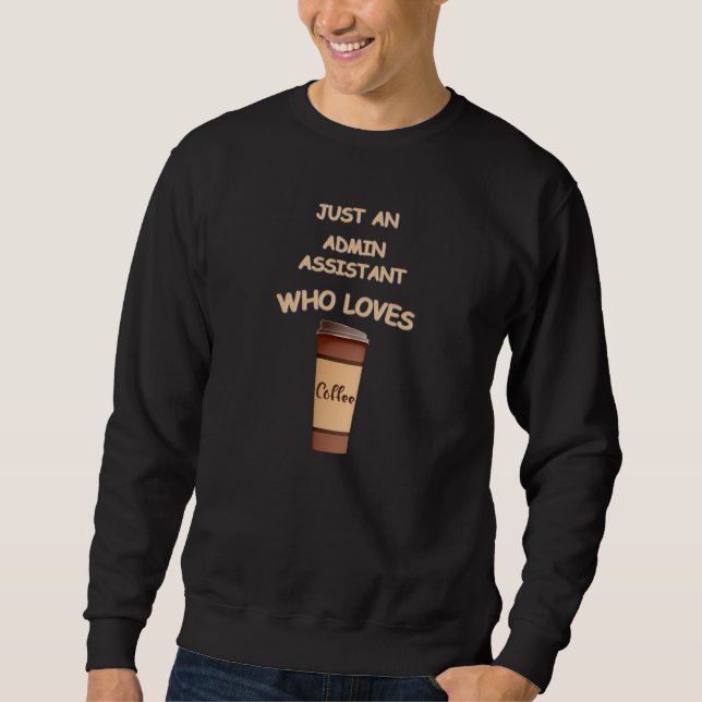 Sweatshirt Just a Admin Assistant who loves Coffee (Devant)