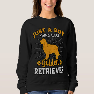 Sweatshirt Just a Boy who loves Golden Retriever Dog  Saying