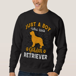 Sweatshirt Just a Boy who loves Golden Retriever Dog  Saying