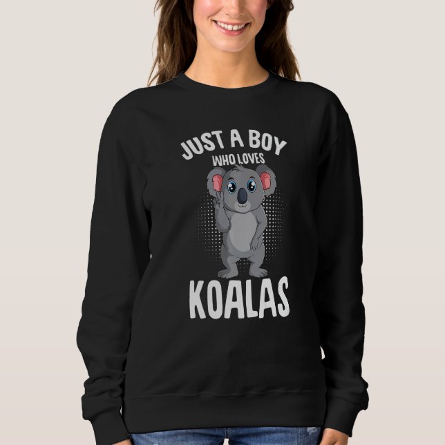 Sweatshirt Just A Boy Who Loves Koalas Koala Bear Kids (Devant)