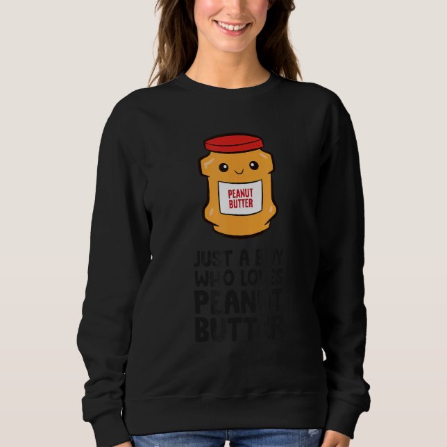 Sweatshirt Just a Boy Who Loves Peanut Butter (Devant)