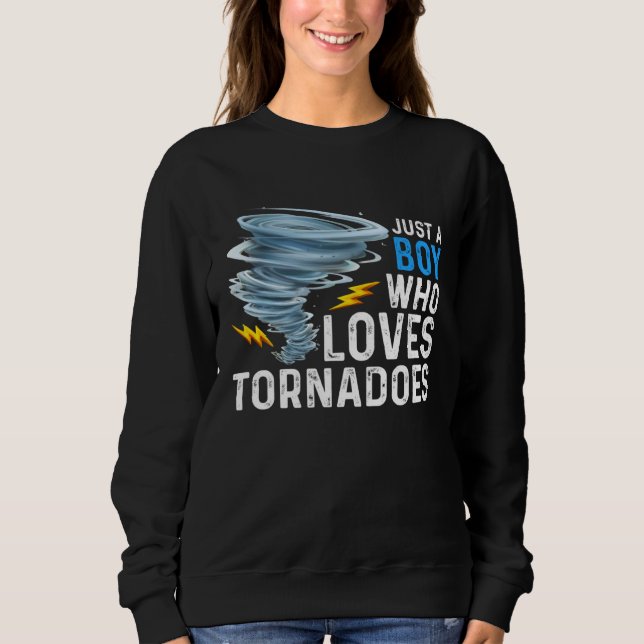 Sweatshirt Just A Boy Who Loves Tornadoes Storm Weather Chase (Devant)