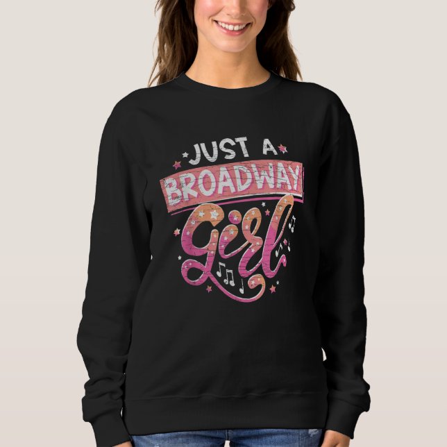 Sweatshirt Just A Broadway Girl Musical Actress Theater 2 (Devant)