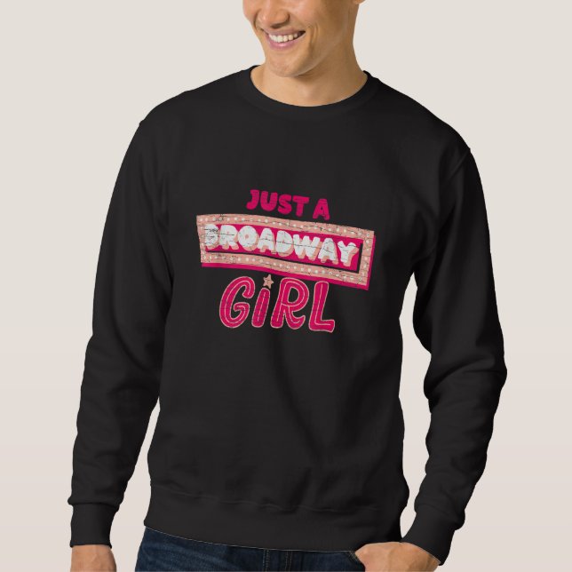 Sweatshirt Just A Broadway Girl Musical Thespian (Devant)