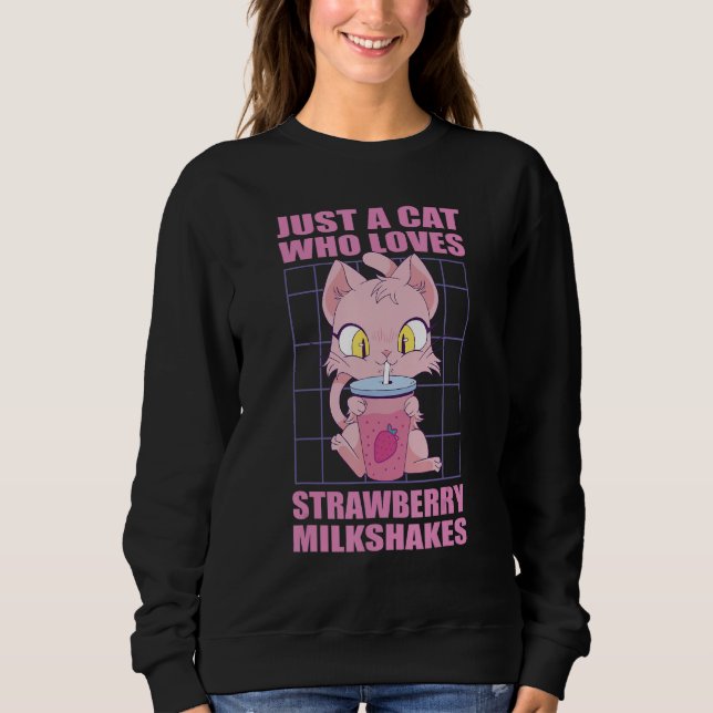 Sweatshirt Just a cat who loves Strawberry Milkshakes (Devant)