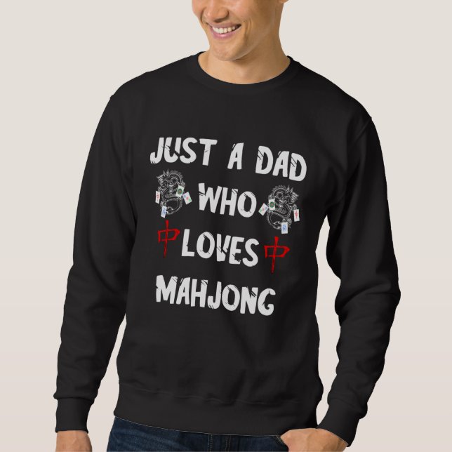 Sweatshirt Just A Dad Who Loves Mahjong Chinese Game Mah Jong (Devant)