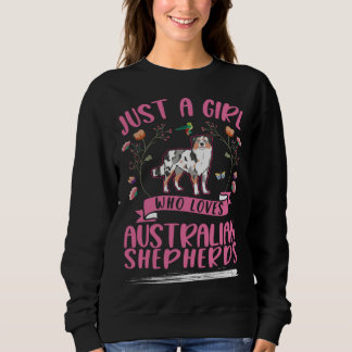 Sweatshirt Just a girl who loves Australian Shepherds Aussie