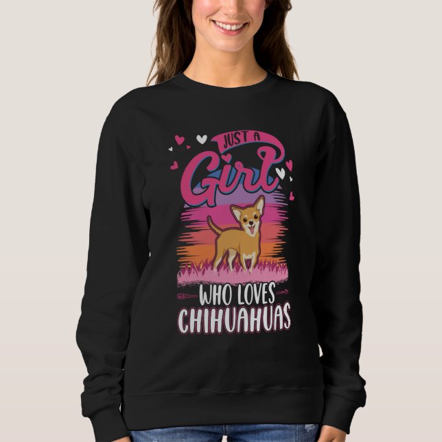Sweatshirt Just a girl who loves Chihuahuas Girl (Devant)