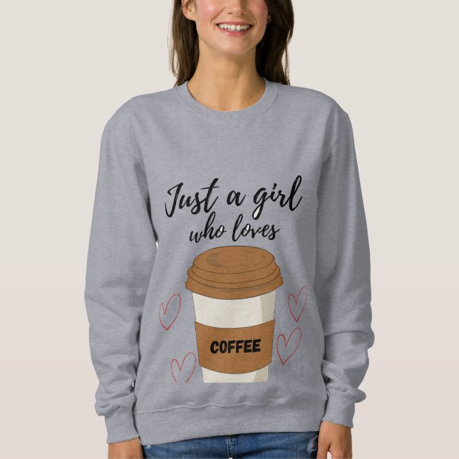 Sweatshirt Just a Girl Who Loves Coffee – Cute Aesthetic Coff (Devant)