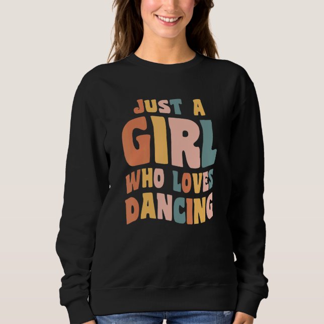 Sweatshirt Just A Girl Who Loves Dancing Apparel Dancer Quote (Devant)