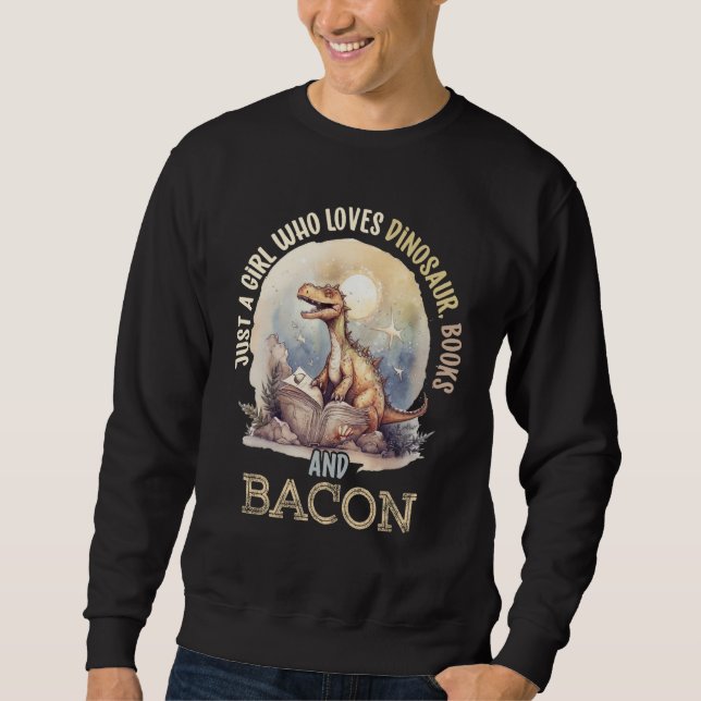 Sweatshirt Just A Girl Who Loves Dinosaur, Books And Bacon Fo (Devant)
