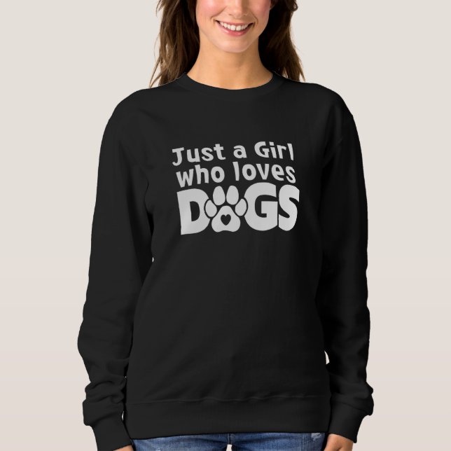 Sweatshirt Just A Girl Who Loves Dogs  Humor Puppy Dog  2 (Devant)