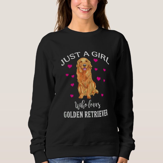 Sweatshirt Just A Girl Who Loves Golden Retriever Dog   (Devant)