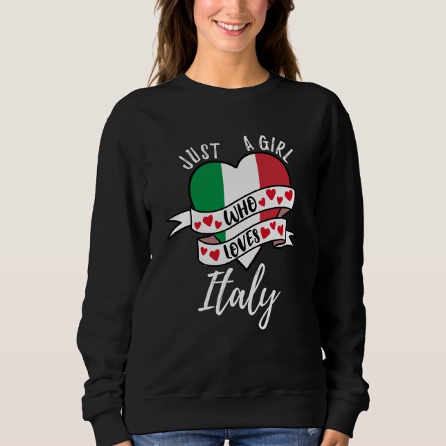 Sweatshirt Just A Girl Who Loves Italy (Devant)