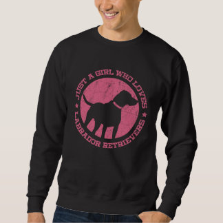 Sweatshirt Just a Girl who Loves Labrador Retrievers