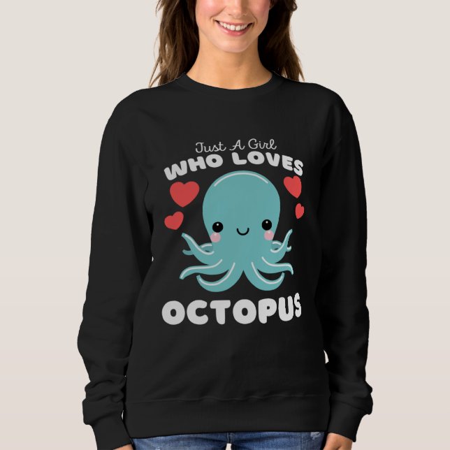 Sweatshirt Just A Girl Who Loves Octopus  Cute Girls Octopus (Devant)