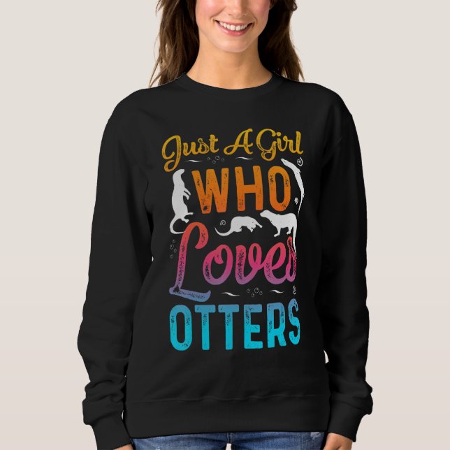 Sweatshirt Just A Girl Who Loves Otters Funny Otter lovers (Devant)