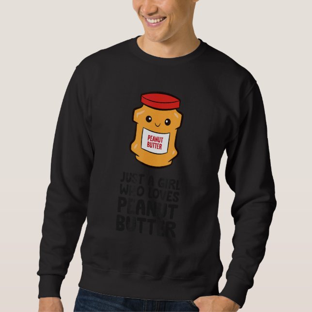 Sweatshirt Just a Girl Who Loves Peanut Butter (Devant)