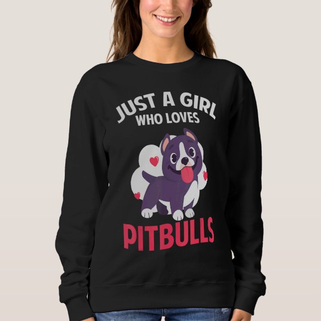 Sweatshirt Just A Girl Who Loves Pitbulls Pitbull Moms Pitbul (Devant)