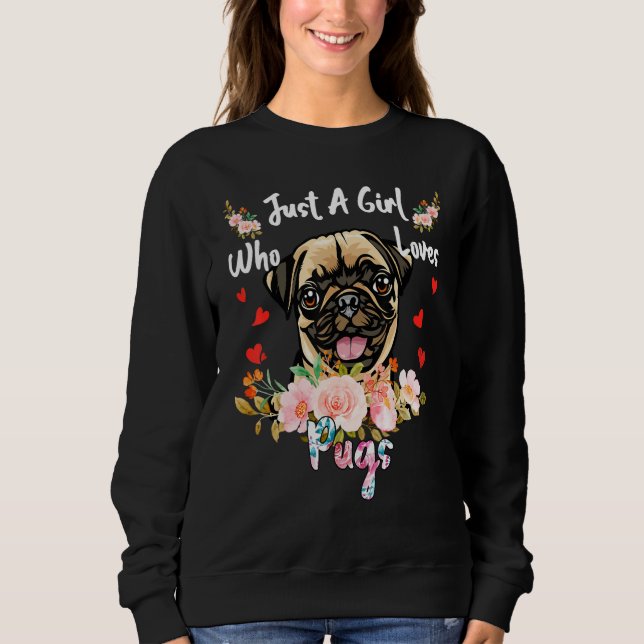 Sweatshirt Just A Girl Who Loves Pugs  Quote (Devant)