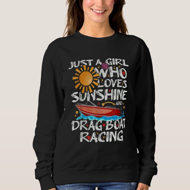 Sweatshirt Just A Girl Who Loves Sunshine And Drag Boat Racin (Devant)