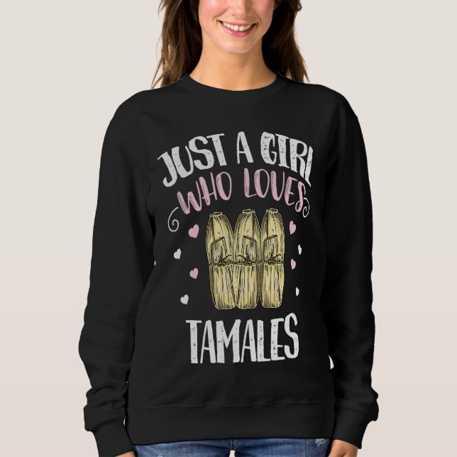 Sweatshirt Just A Girl Who Loves Tamales u2013 Funny Tamale (Devant)