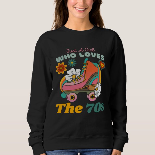 Sweatshirt Just A Girl Who Loves The 70s  Cute Girls The 70s  (Devant)