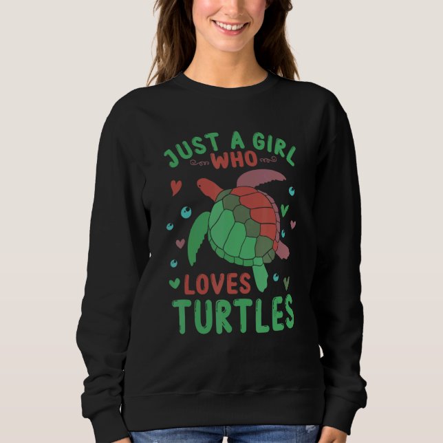 Sweatshirt Just a Girl Who Loves Turtles   Sea Turtle   Graph (Devant)