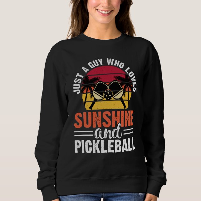 Sweatshirt Just A Guy Who Loves Sunshine And Pickleball Retro (Devant)
