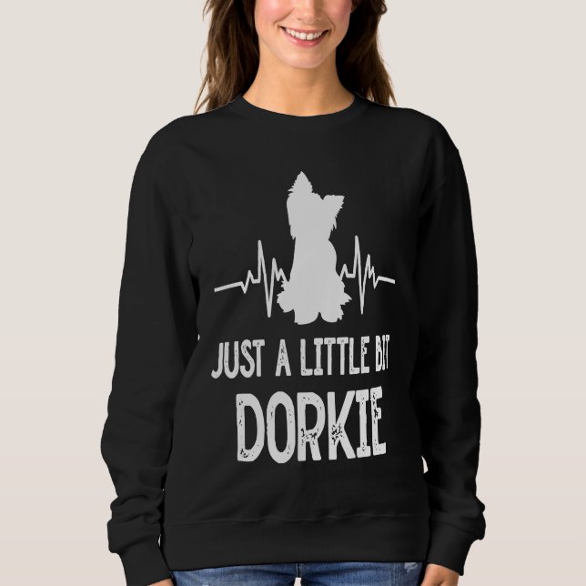 Sweatshirt Just a Little Bit Dorkie Funny Yorkshire Terrier H (Devant)