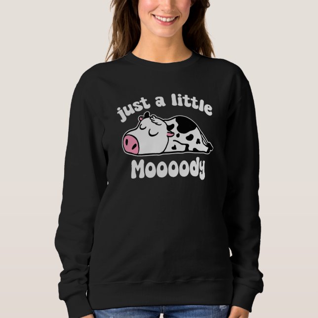 Sweatshirt Just A Little Moody Cow Cute Sleepy Cow  Cow (Devant)