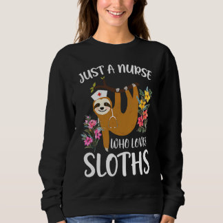 Sweatshirt Just A Nurse Who Loves Sloths RN Student Animal Zo