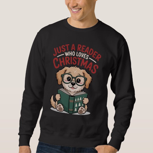 Sweatshirt Just A Reader Who Loves Christmas Puppy Lover (Devant)